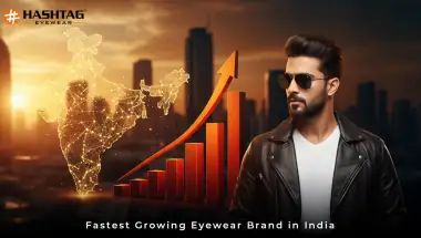 How Hashtag Eyewear is Redefining Affordable Luxury in India